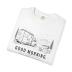Good Morning Better Than An Alarm Clock - T-Shirt