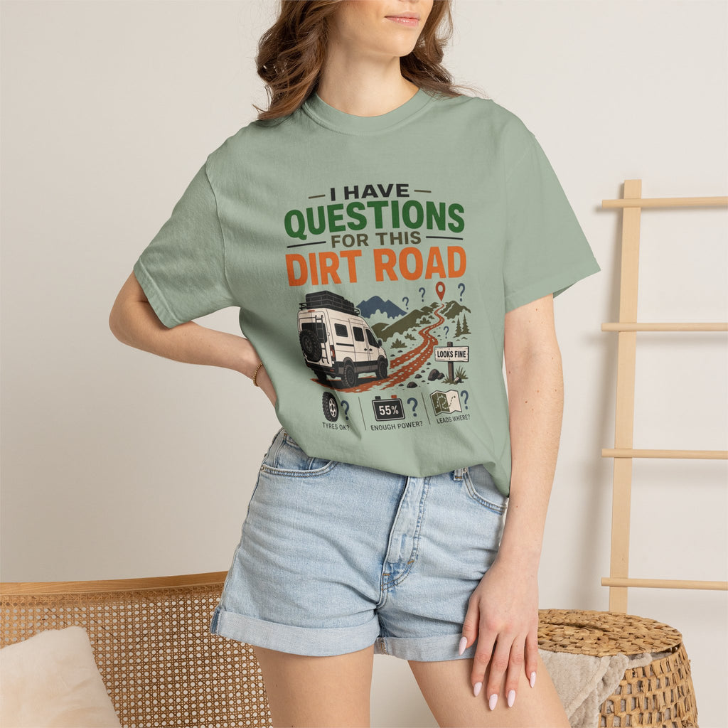 I Have Questions For This Dirt Road - T-Shirt