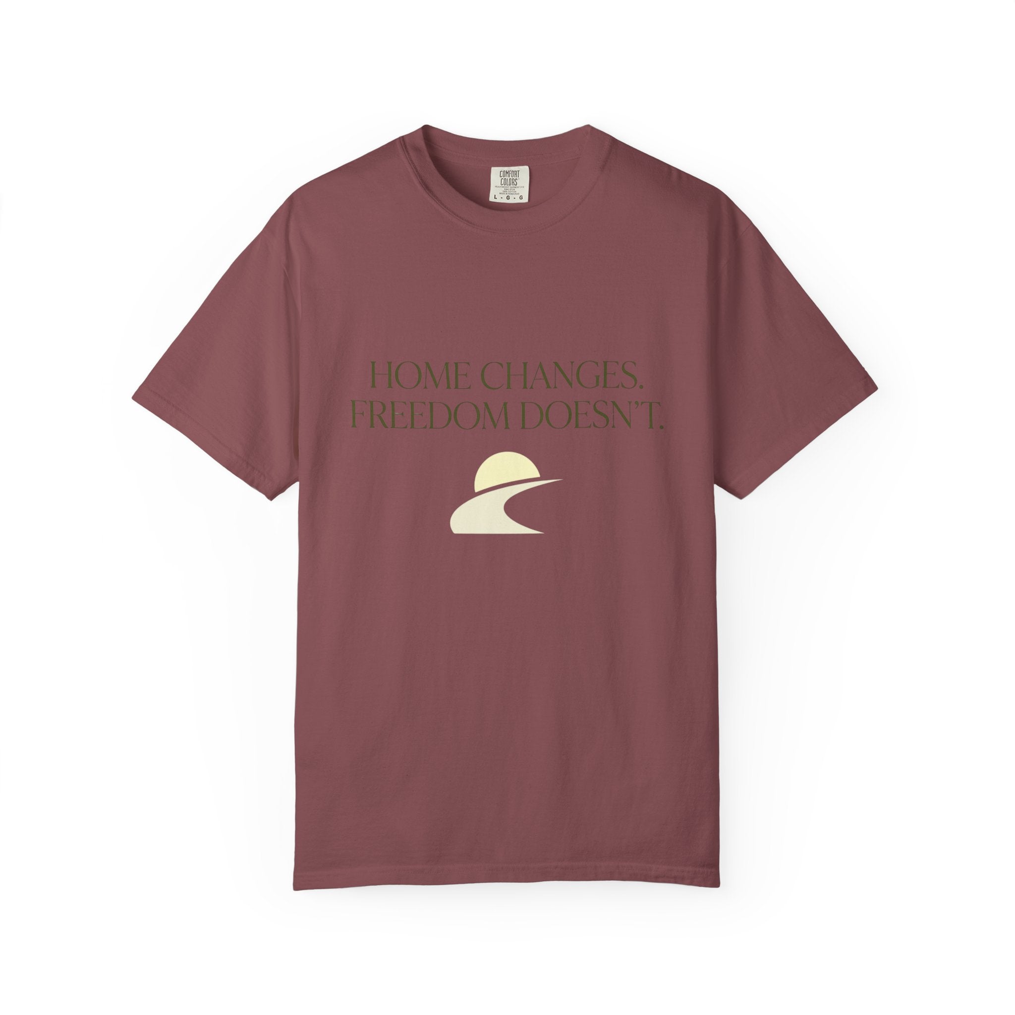 Home Changes Freedom Doesnt - T-Shirt