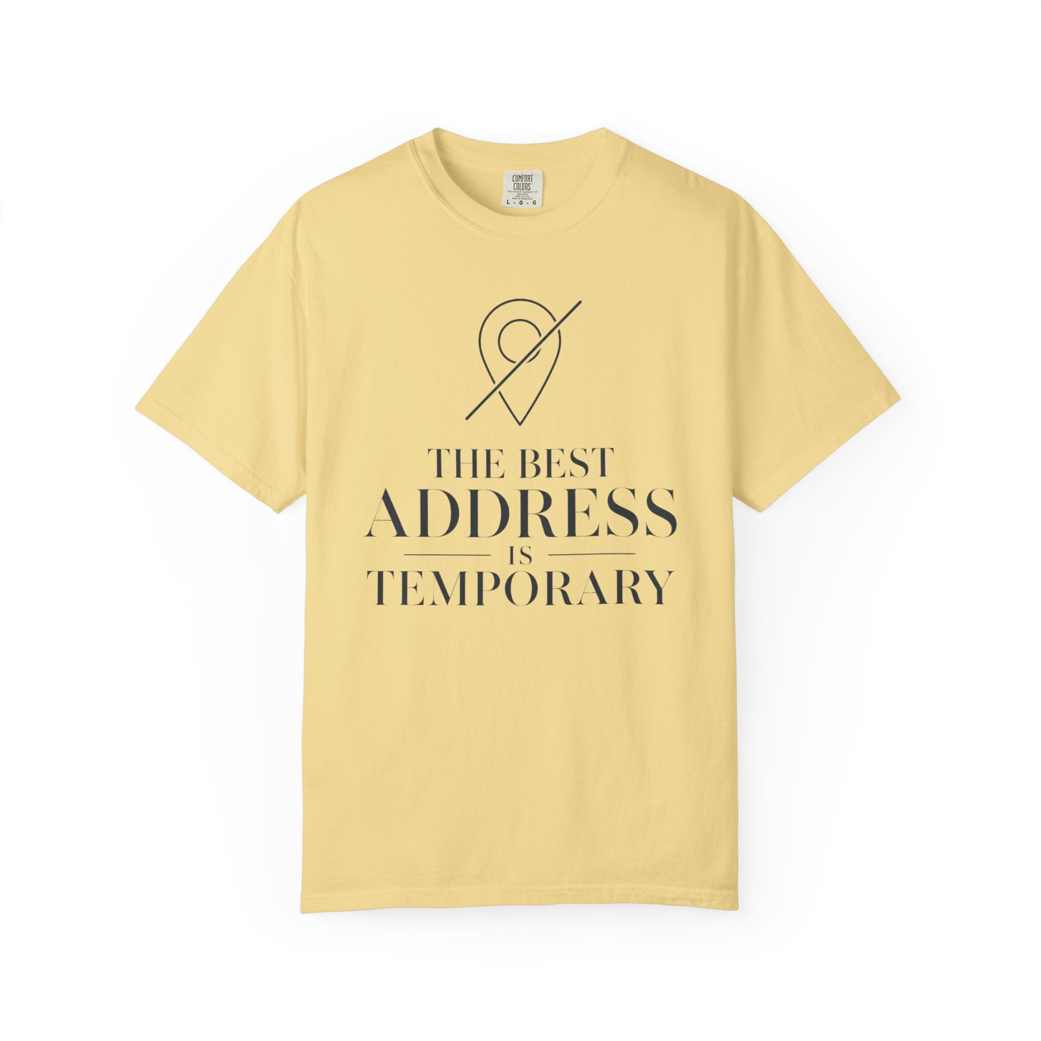 The Best Address Is Temporary - T-Shirt
