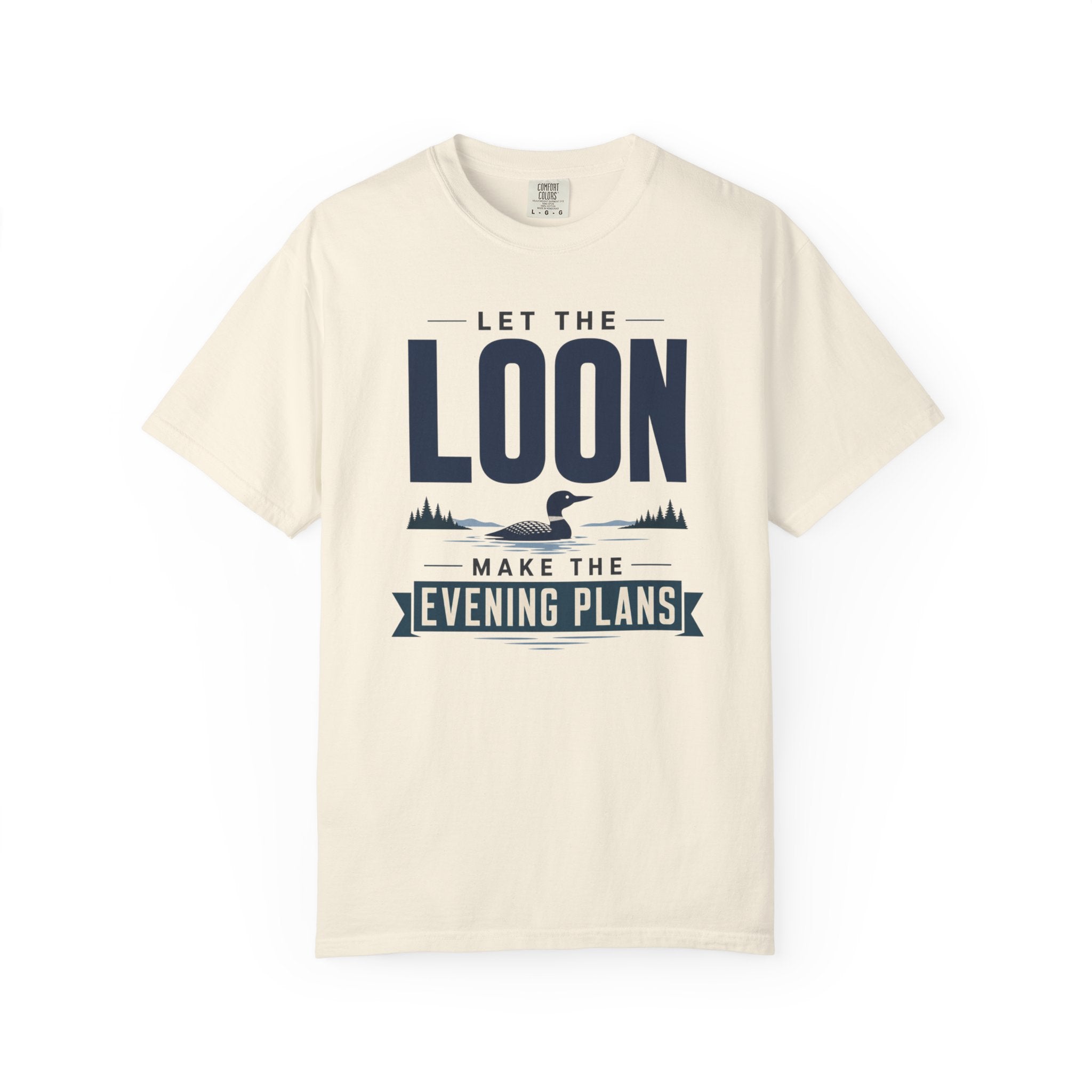 Let The Loon Make The Evening Plans - T-Shirt