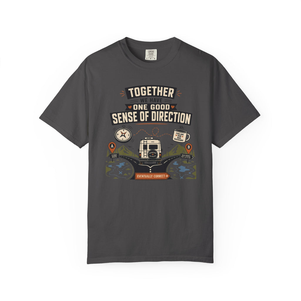 Together We Have One Good Sense Of Direction - T-Shirt