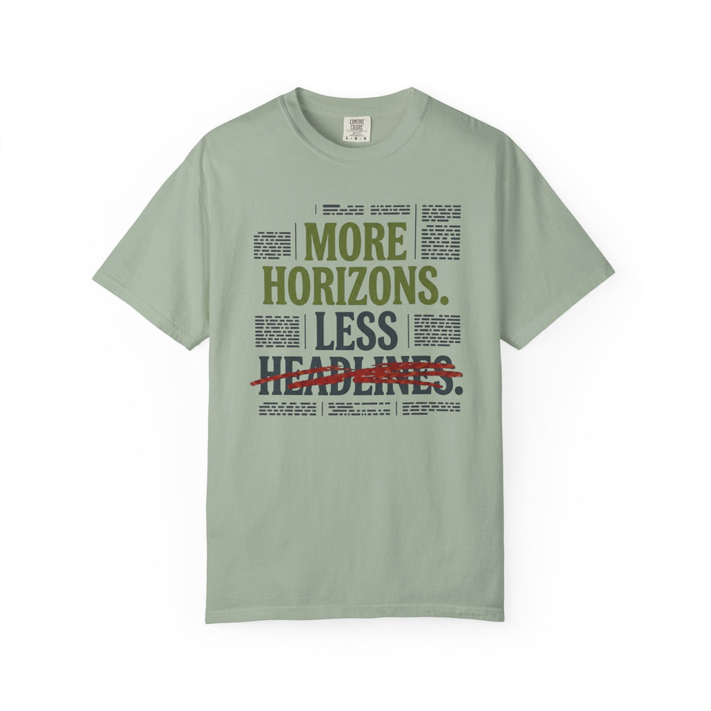 More Horizons Less Headlines - T-Shirt