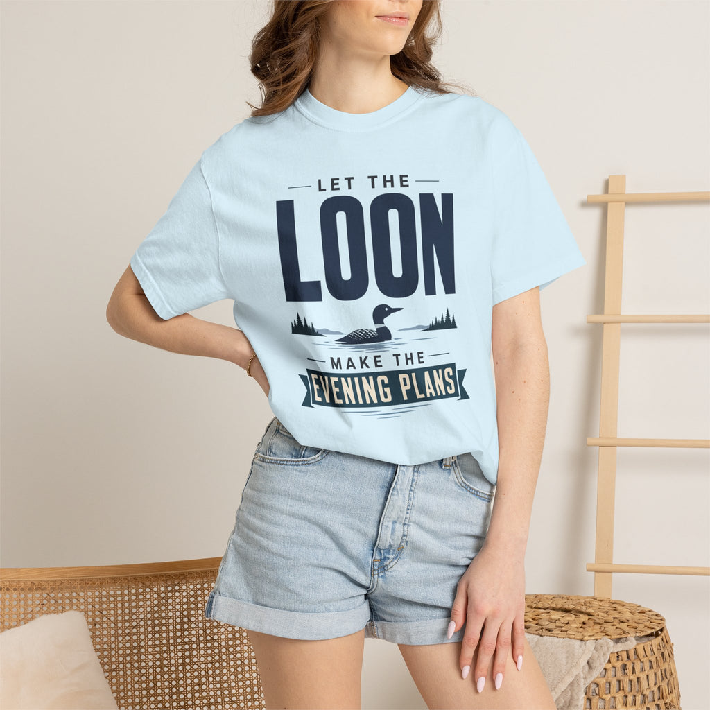 Let The Loon Make The Evening Plans - T-Shirt
