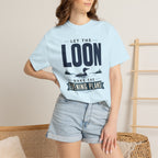 Let The Loon Make The Evening Plans - T-Shirt