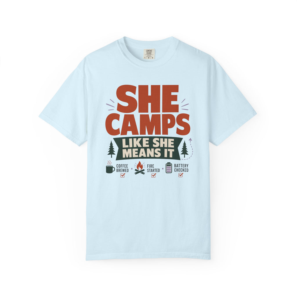 She Camps Like She Means It - T-Shirt