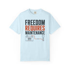 Freedom Requires Maintenance - T-Shirt