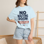 No Waiting Room For Wild Plans - T-Shirt