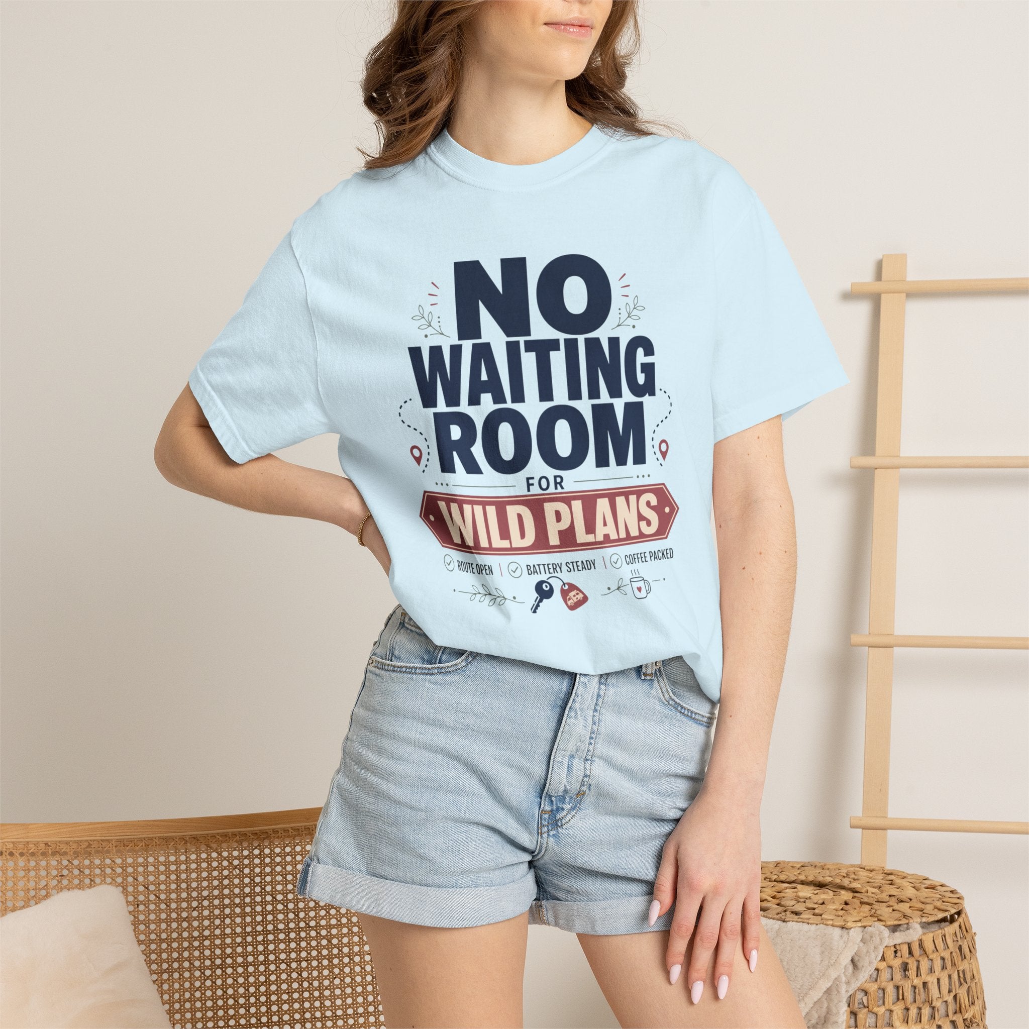 No Waiting Room For Wild Plans - T-Shirt