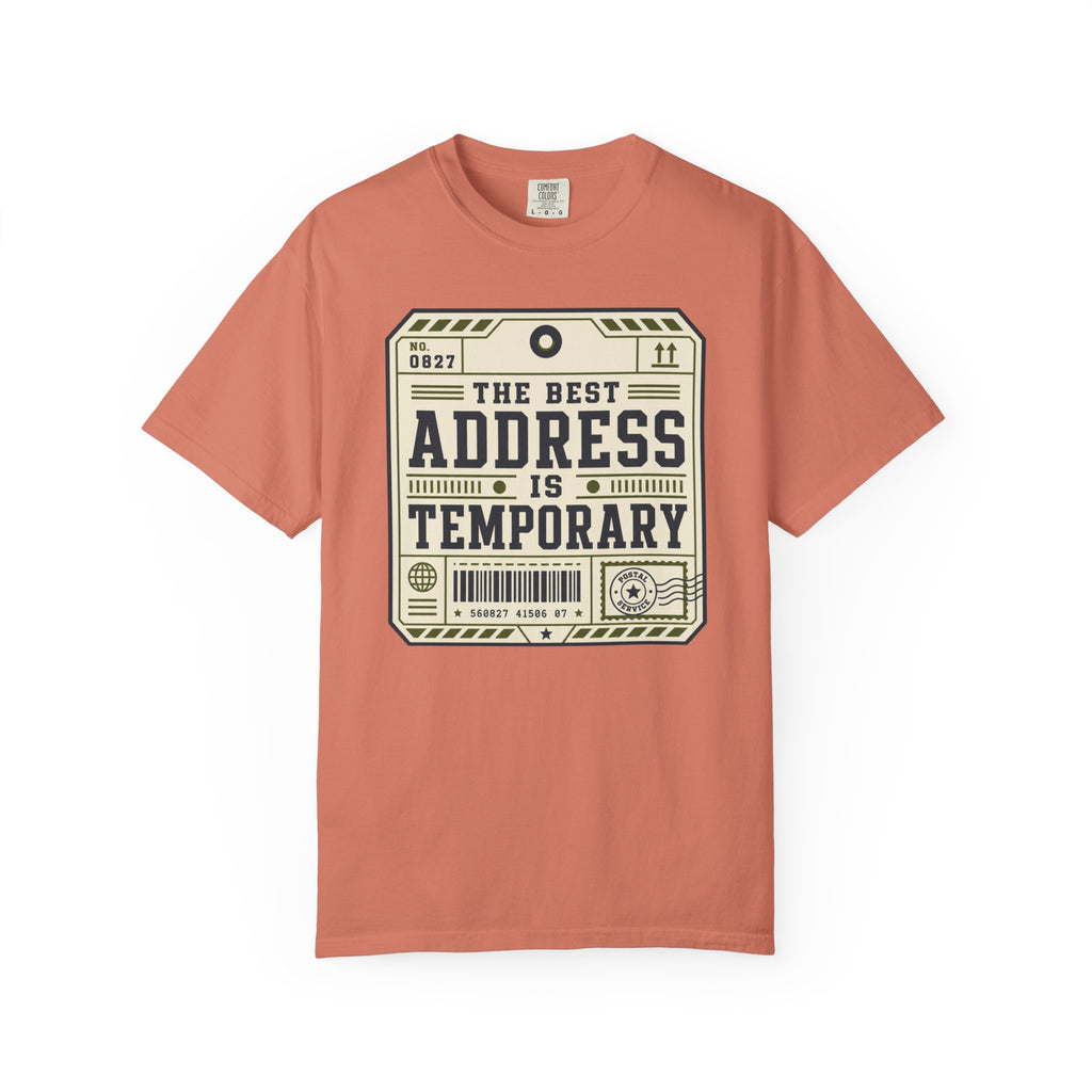The Best Address Is Temporary - T-Shirt