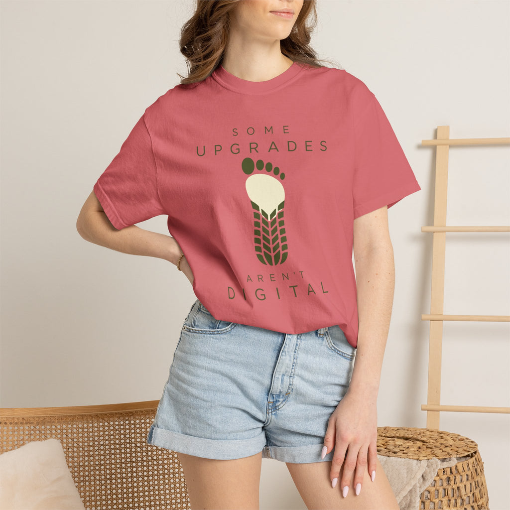 Some Upgrades Aren't Digital - T-Shirt