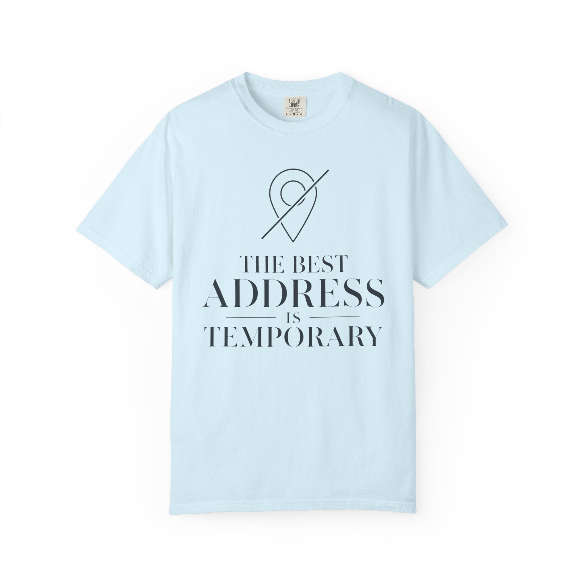 The Best Address Is Temporary - T-Shirt