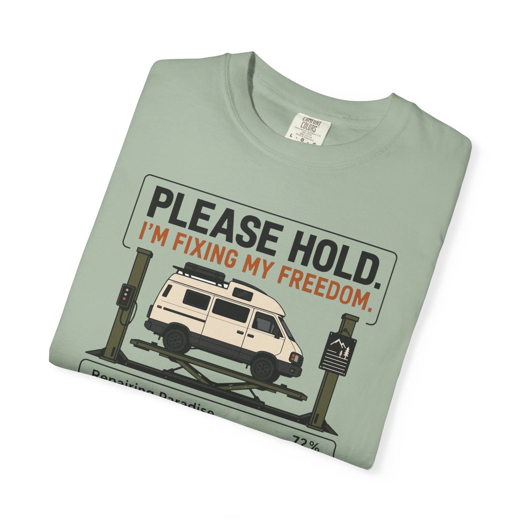 Please Hold I'm Fixing My Freedom - T-Shirt