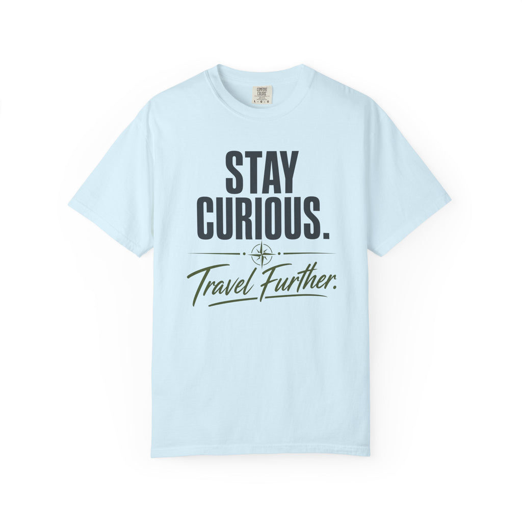 Stay Curious Travel Further - T-Shirt