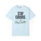 Stay Curious Travel Further - T-Shirt