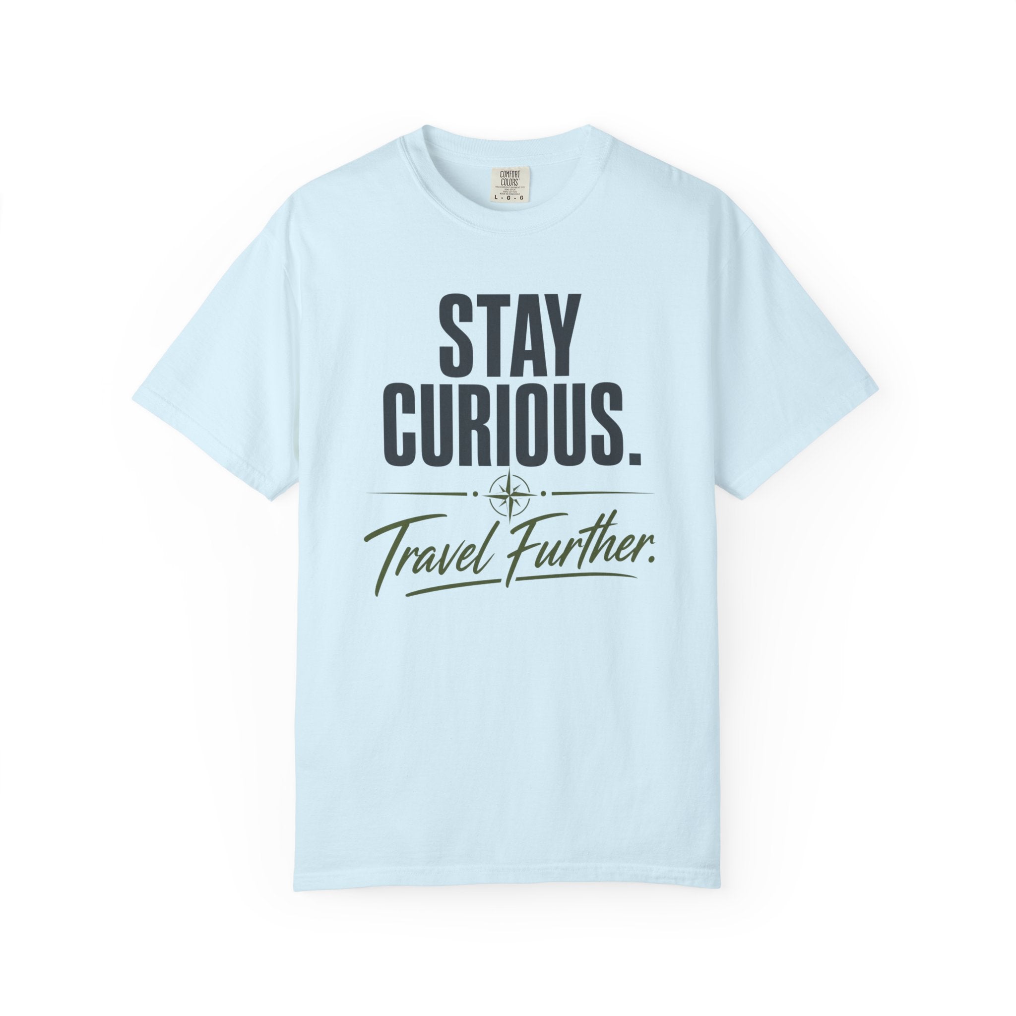 Stay Curious Travel Further - T-Shirt