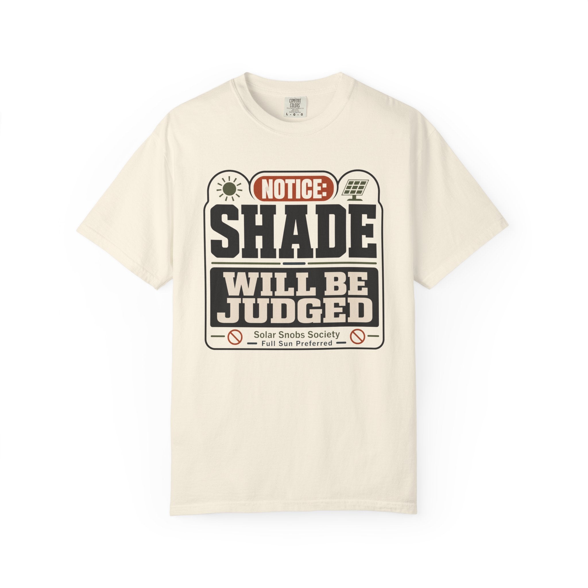 Notice Shade Will Be Judged - T-Shirt