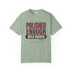 Polished Enough Wild Enough - T-Shirt