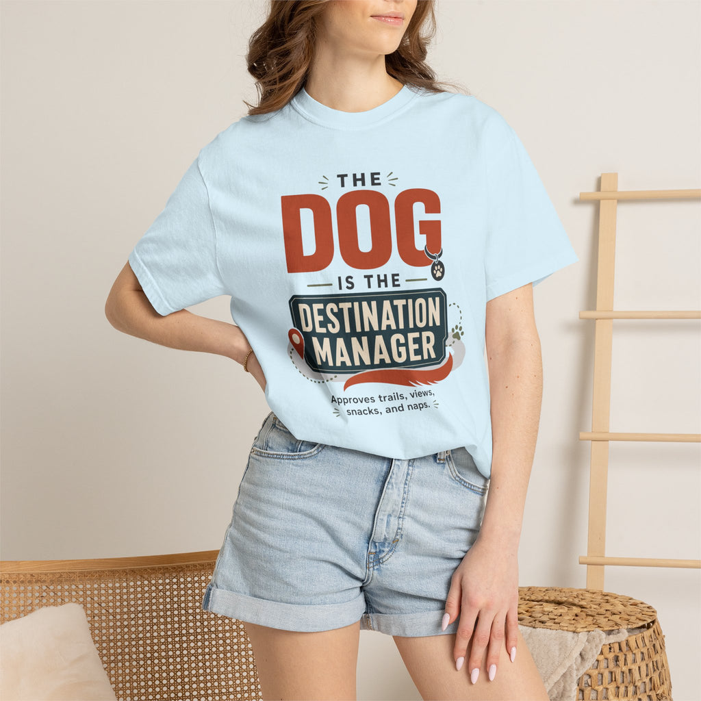 The Dog Is The Destination Manager - T-Shirt