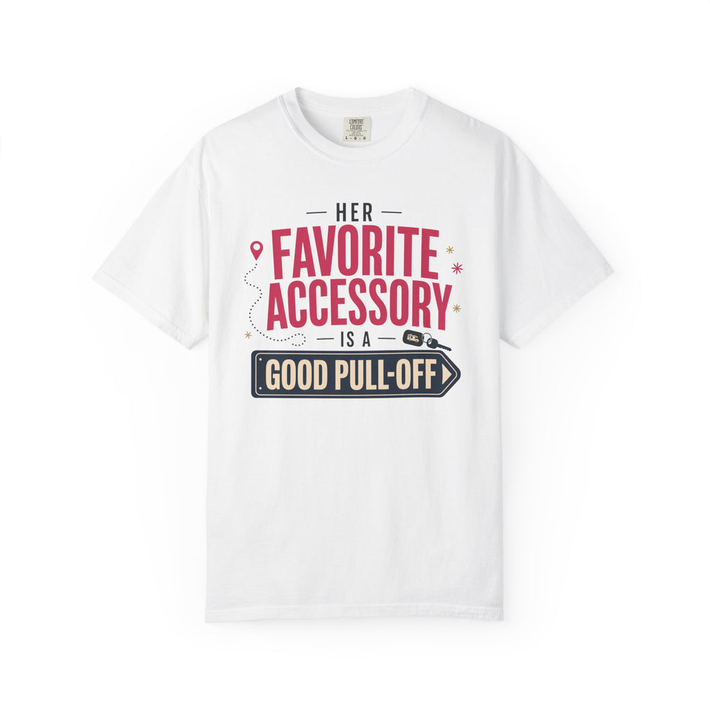 Her Favorite Accessory Is A Good Pull Off - T-Shirt
