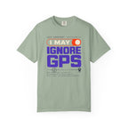 User Agreement I May Ignore Gps - T-Shirt