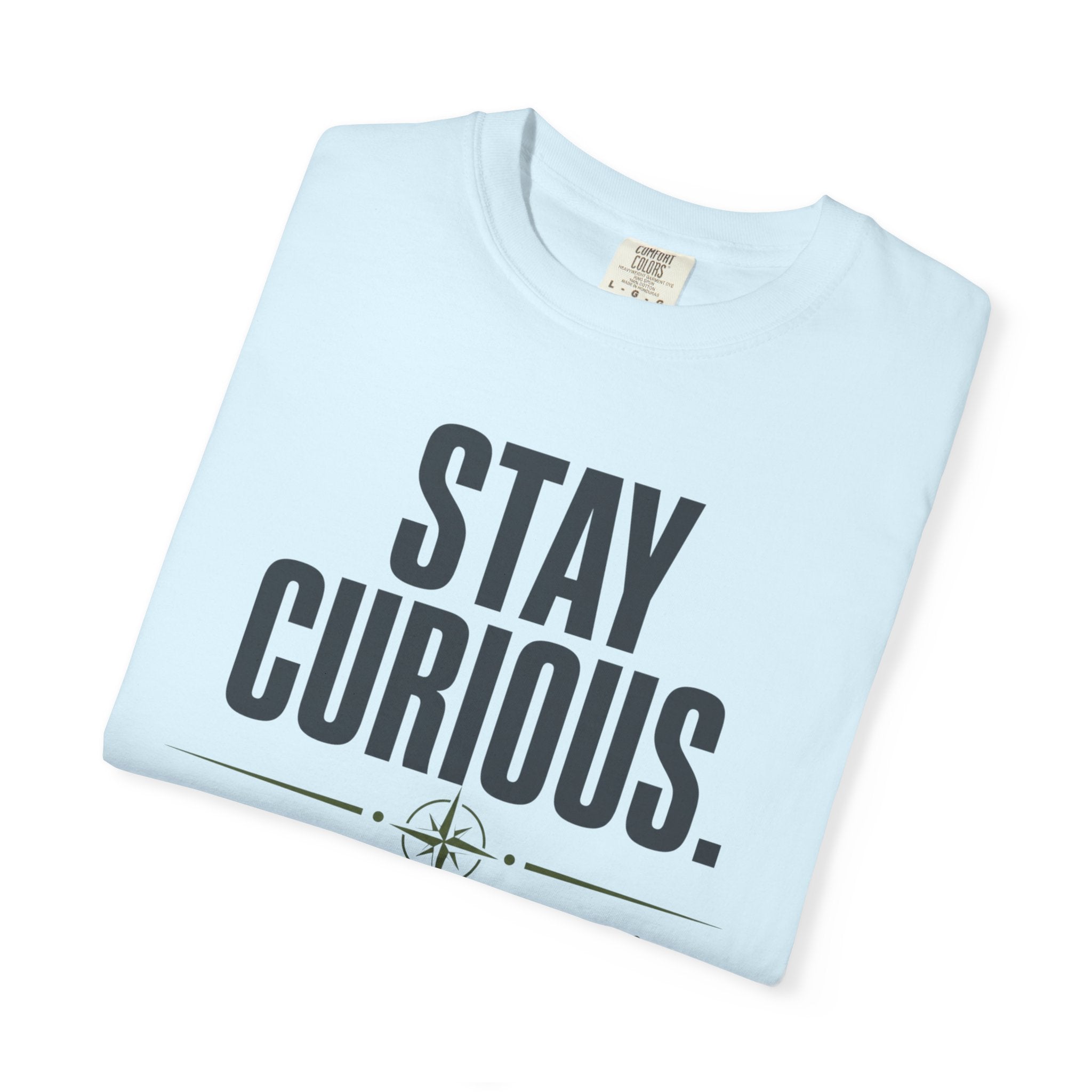 Stay Curious Travel Further - T-Shirt