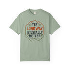 The Long way Is Usually Better - T-Shirt