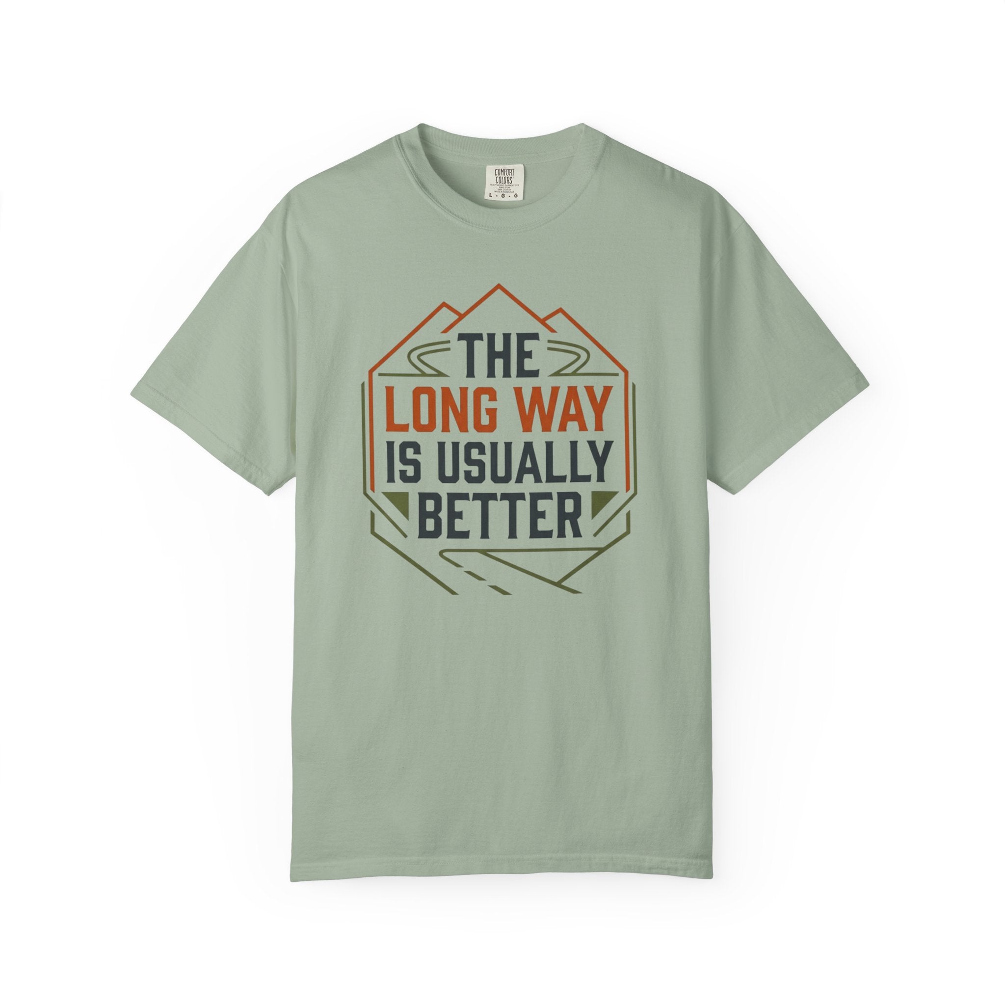 The Long way Is Usually Better - T-Shirt