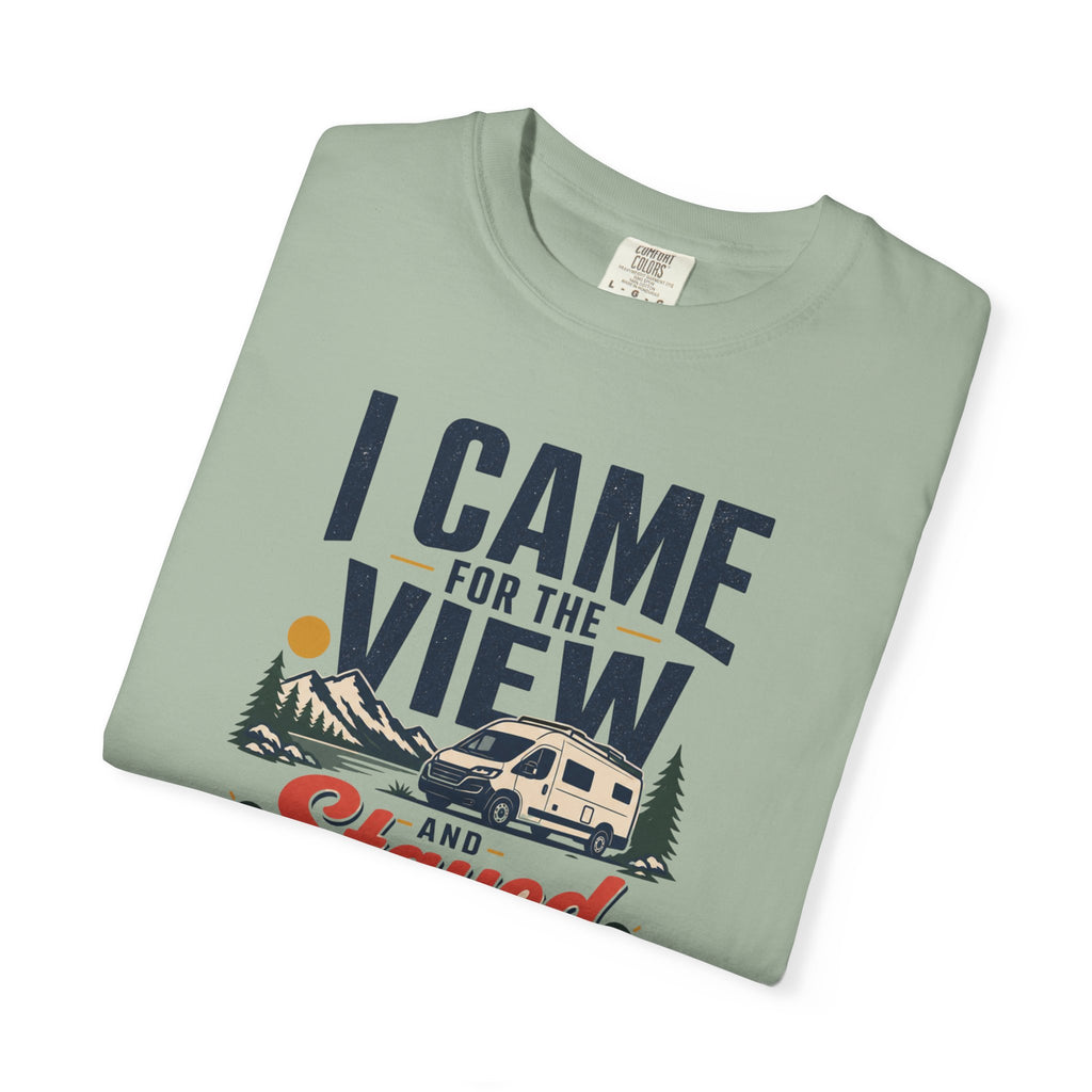 I Came For The View And Stayed Because The Van Was Level - T-Shirt