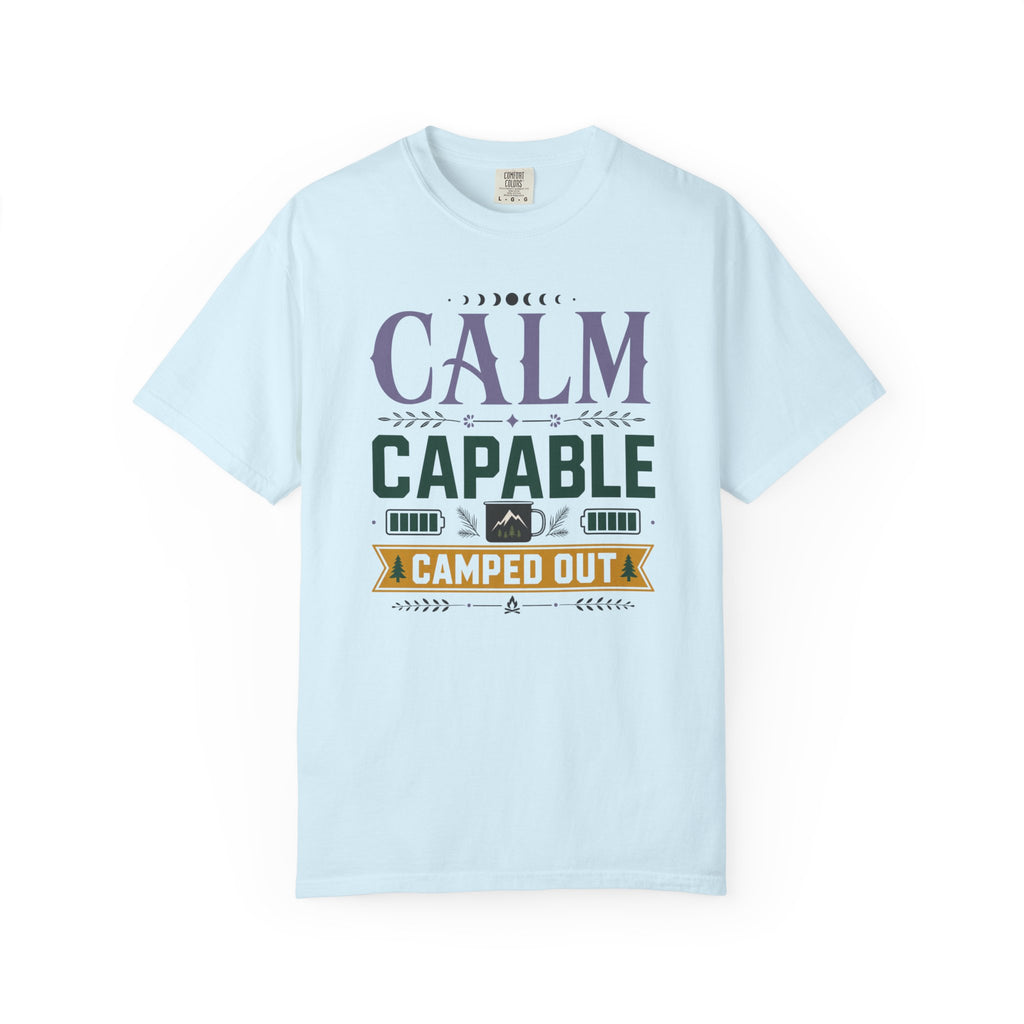 Calm Capable Camped Out - T-Shirt