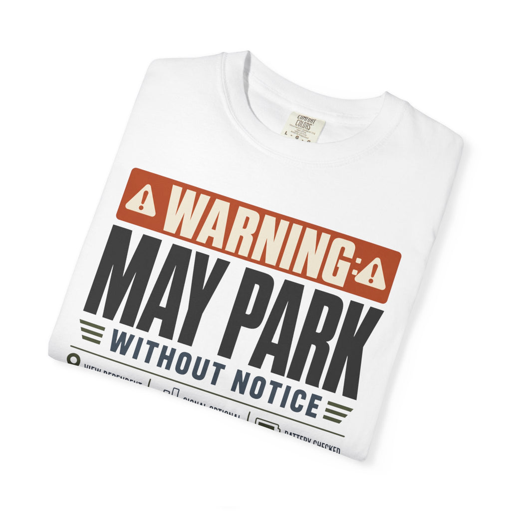 Warning May Park Without Notice - T-Shirt