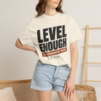 Level Enough - T-Shirt