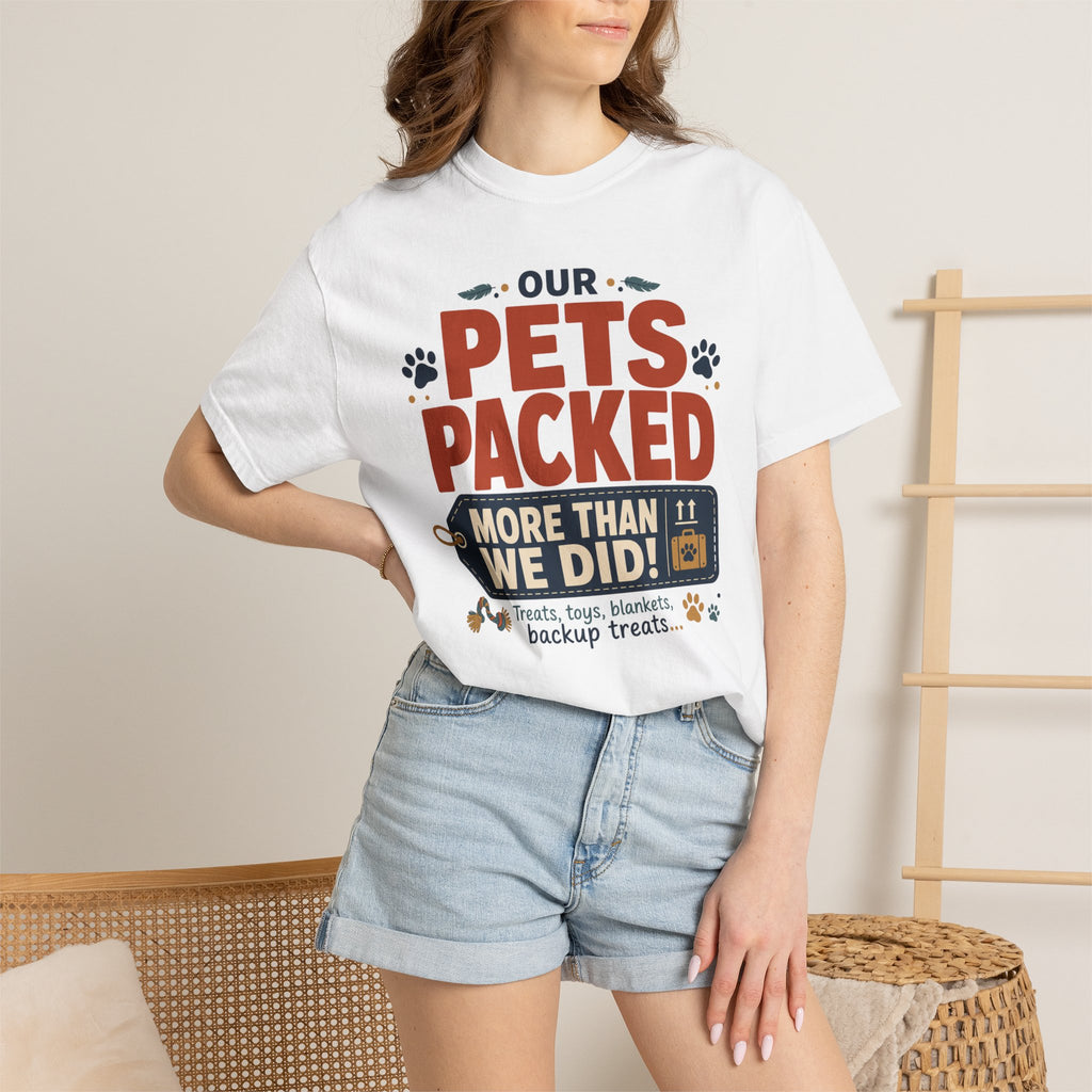 Our Pets Packed More Than We Did - T-Shirt
