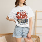 Our Pets Packed More Than We Did - T-Shirt