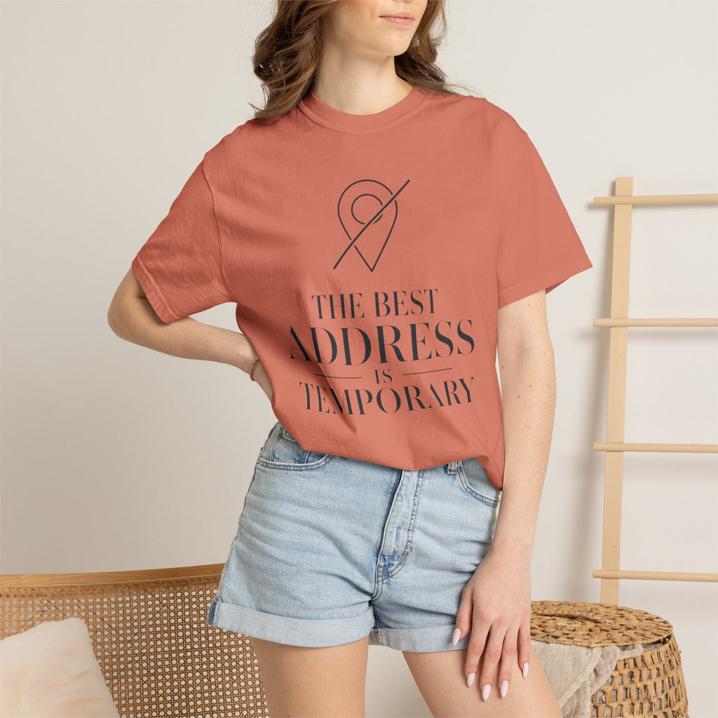 The Best Address Is Temporary - T-Shirt