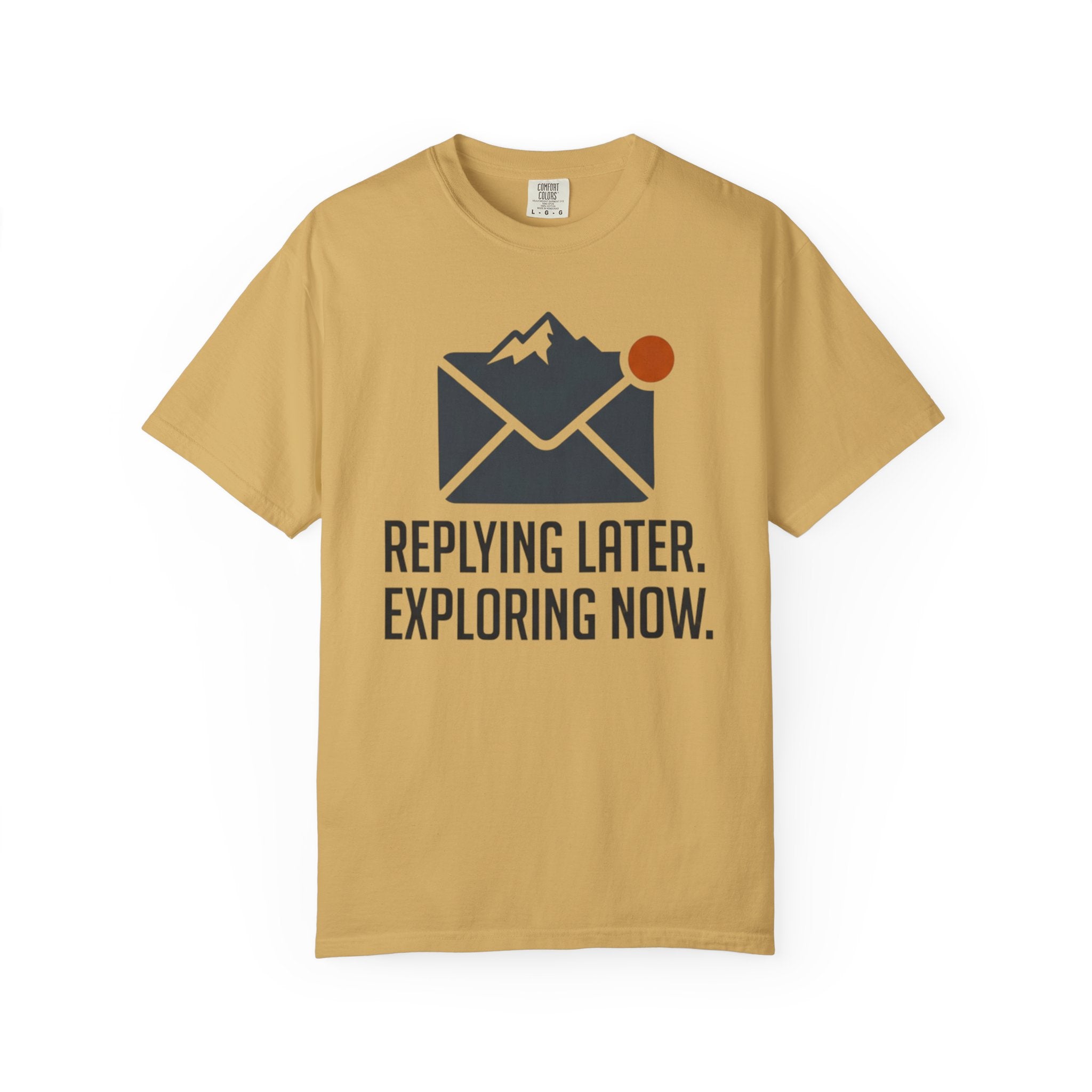 Replying Later Exploring Now - T-Shirt