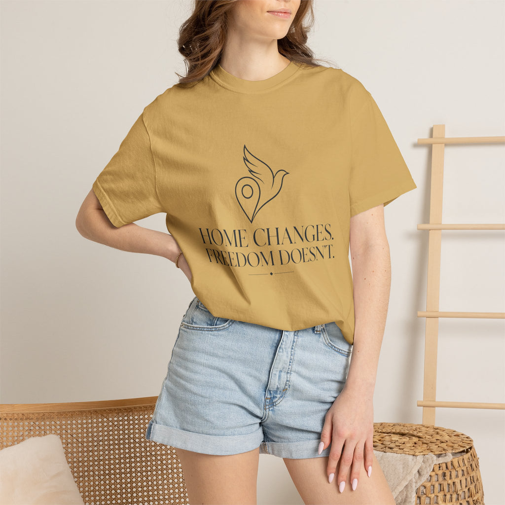 Home Changes Freedom Doesnt - T-Shirt