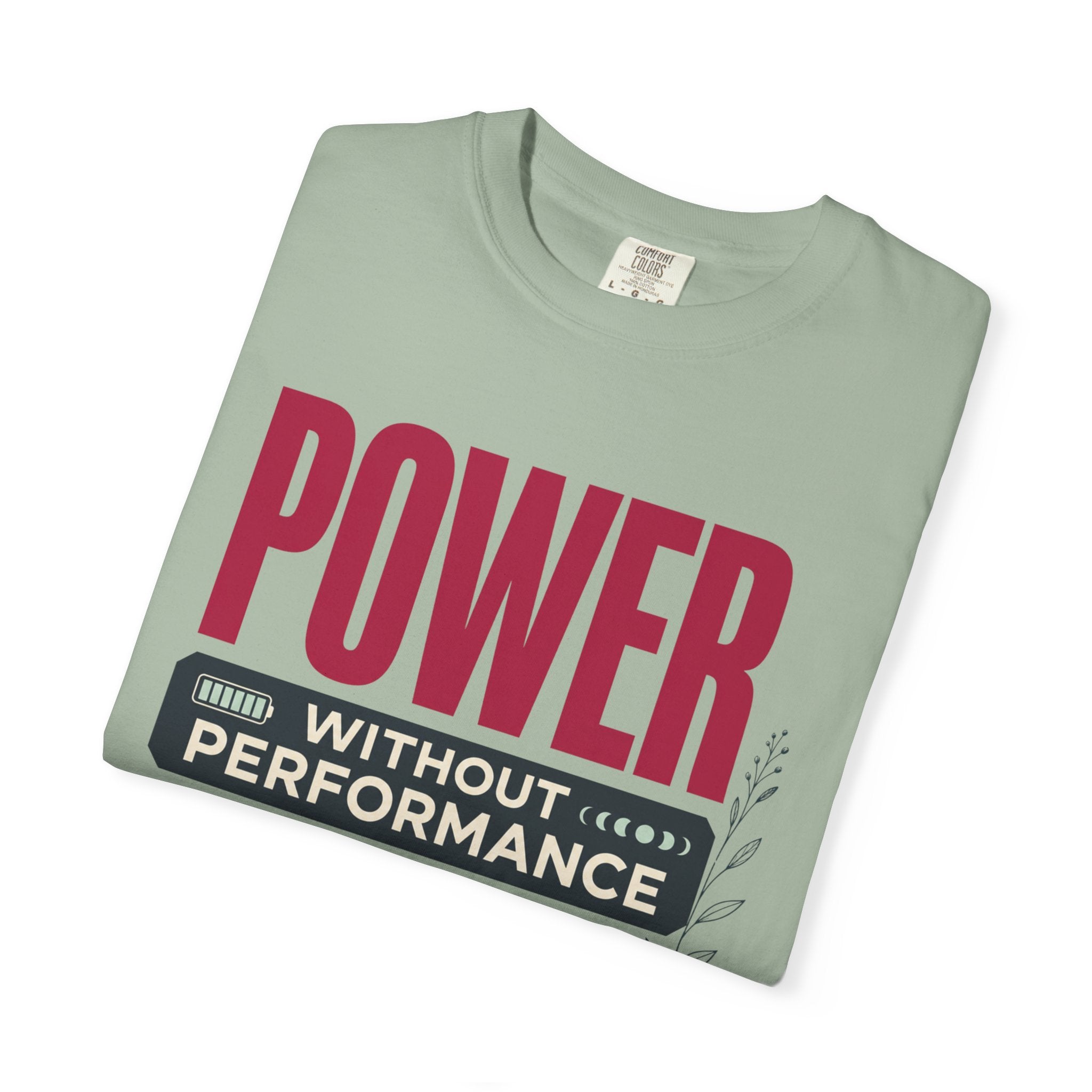 Power Without Performance - T-Shirt