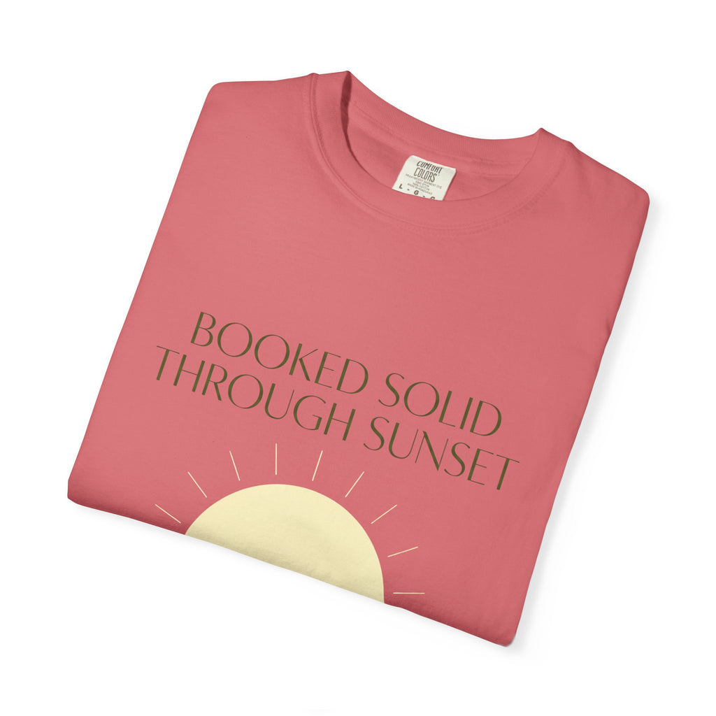 Booked Solid Through Sunset - T-Shirt