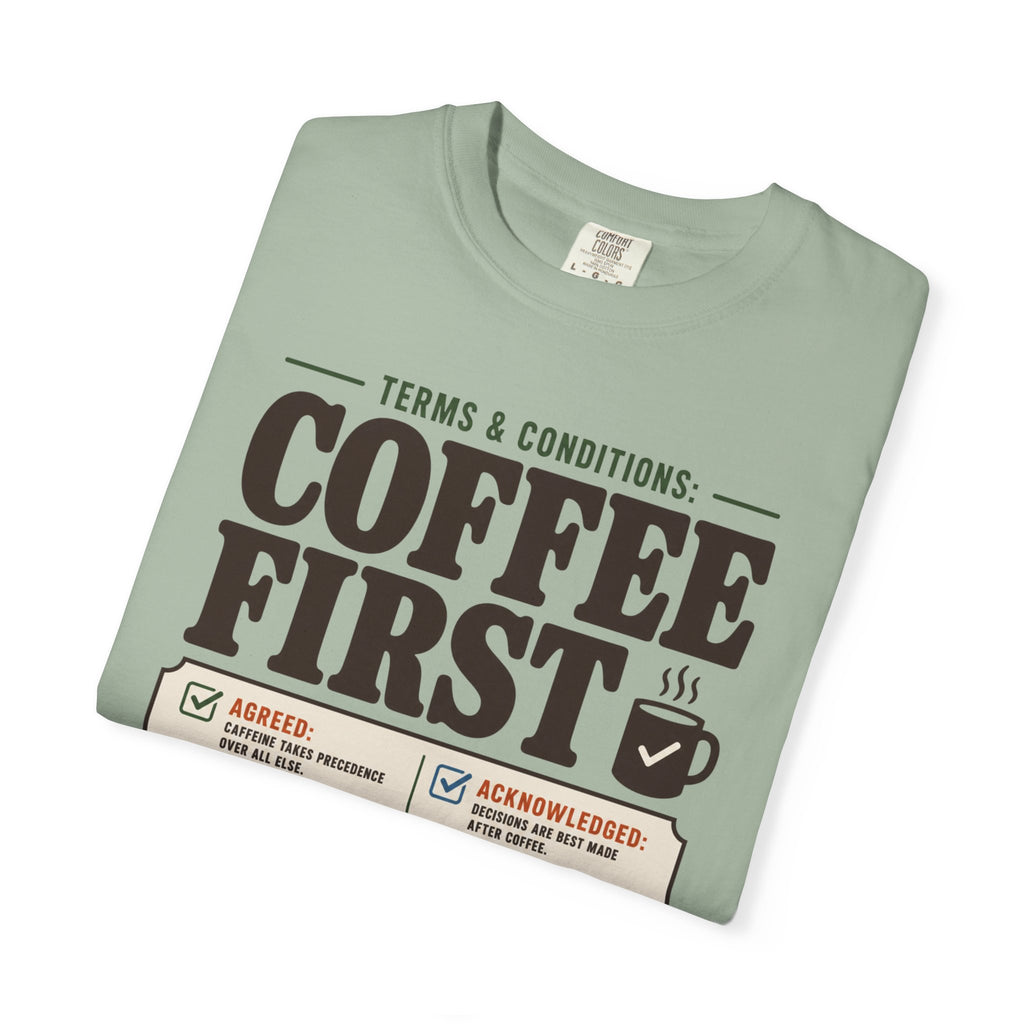 Terms And Conditions Coffee First - T-Shirt