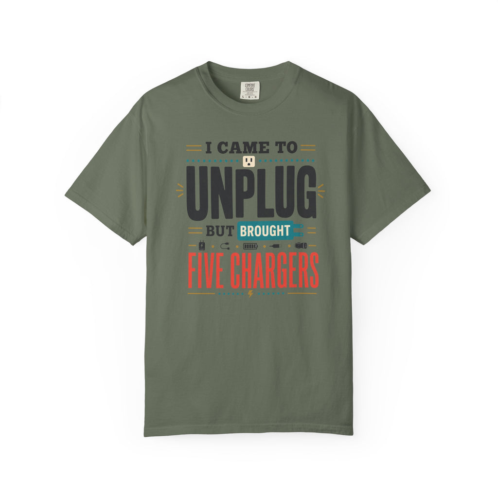 I Came To Unplug But Brought Five Chargers - T-Shirt