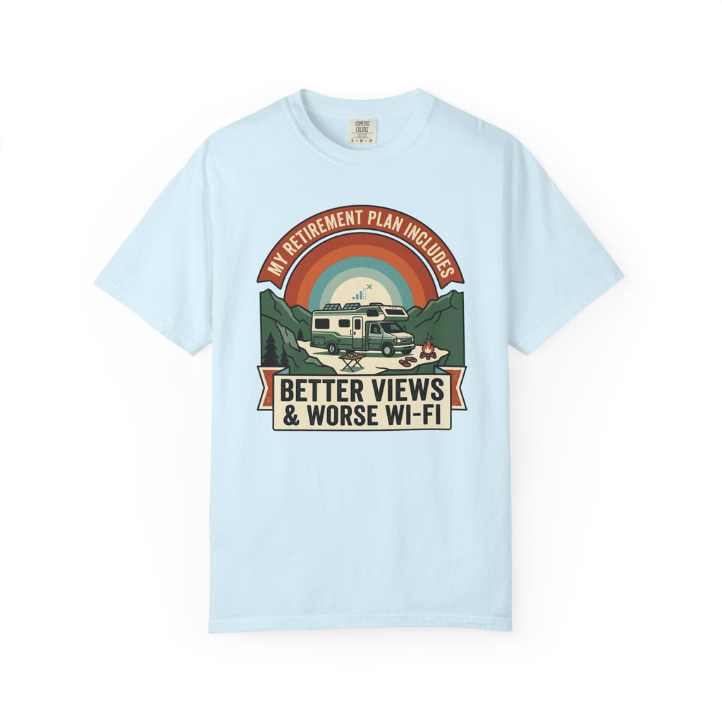 My Retirement Plan Includes Better Views - T-Shirt