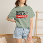 Parking Brake On Responsibilities Off - T-Shirt