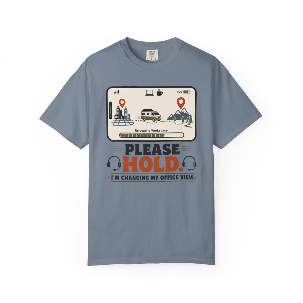 Please Hold I M Changing My Office View - T-Shirt