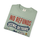 No Refunds On Scenic Detours - T-Shirt