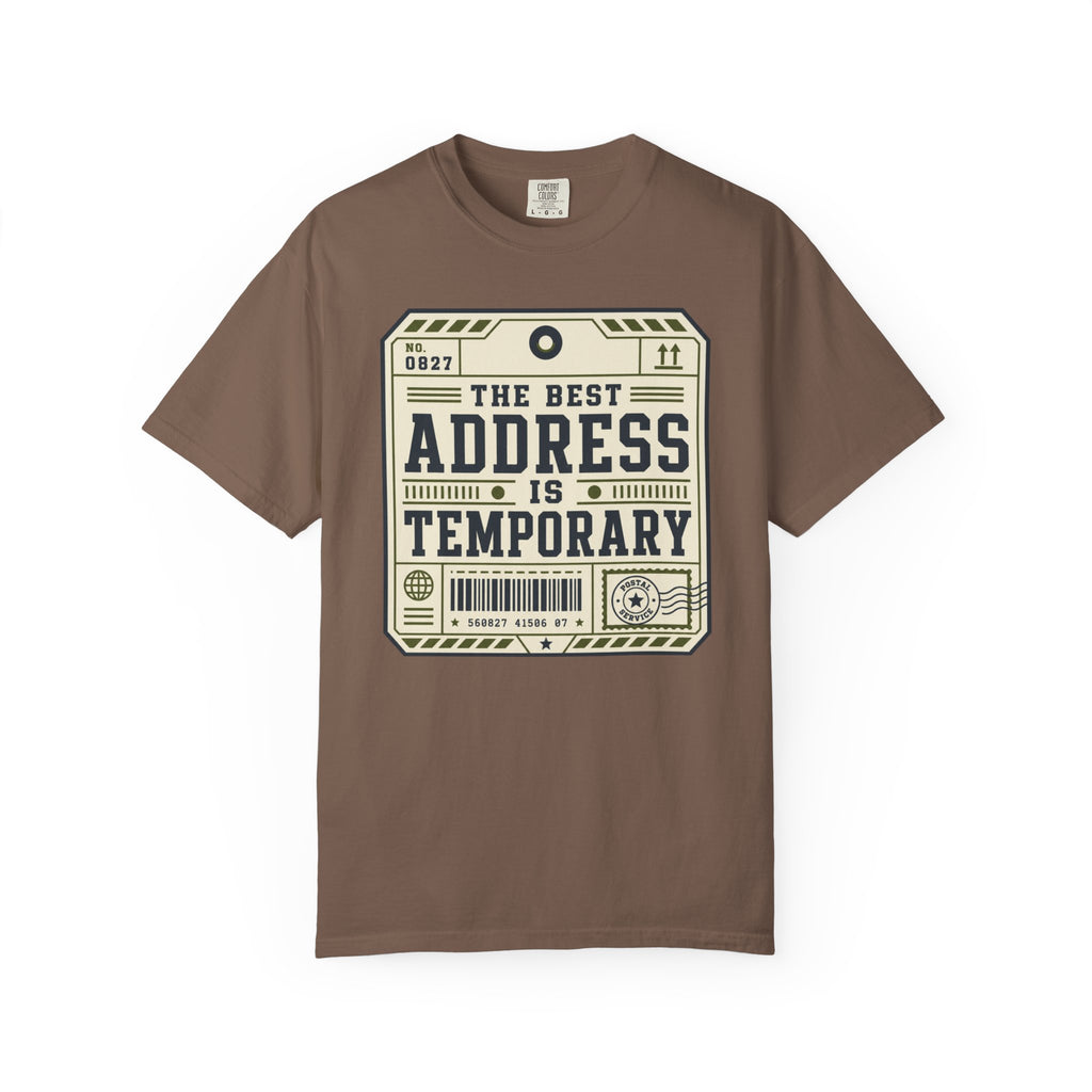 The Best Address Is Temporary - T-Shirt