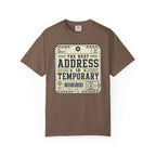 The Best Address Is Temporary - T-Shirt