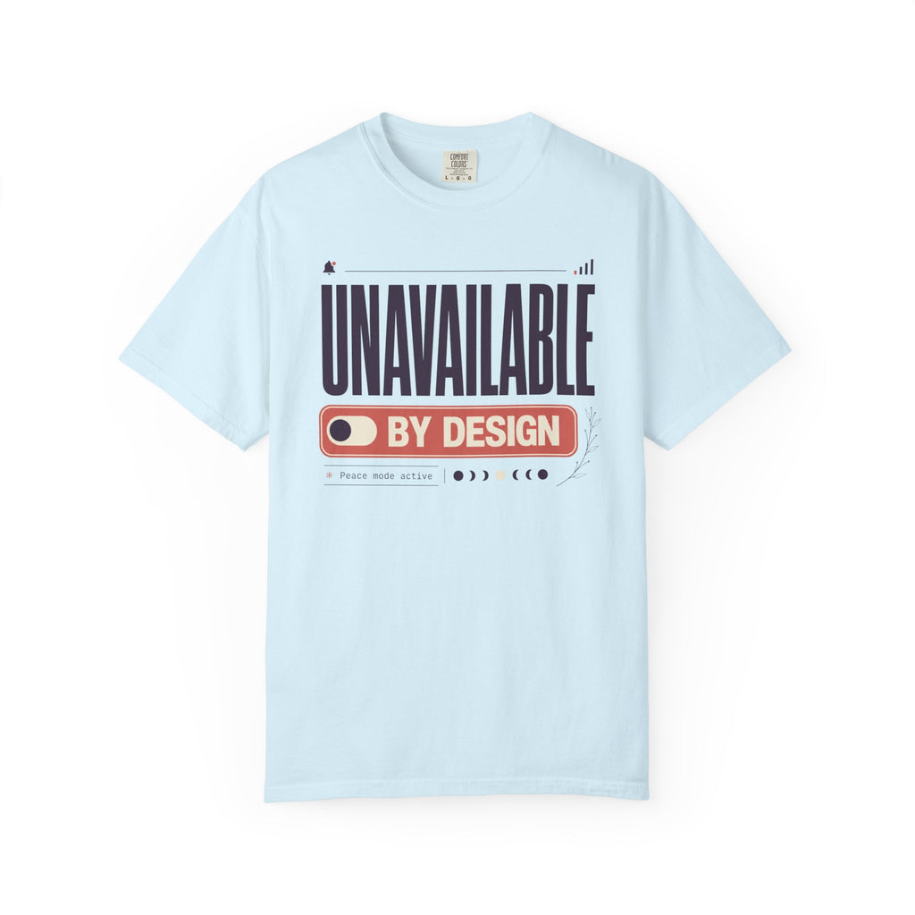 Unavailable By Design - T-Shirt