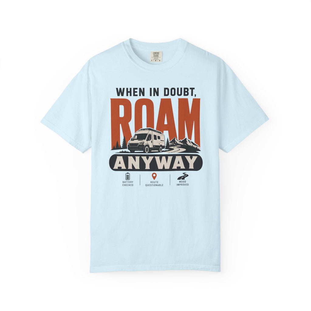 When In Doubt Roam Anyway - T-Shirt