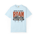 When In Doubt Roam Anyway - T-Shirt